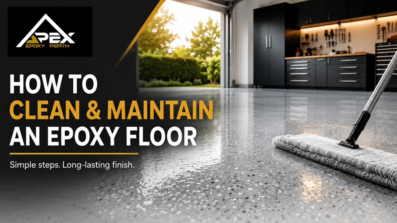 Apex Epoxy Perth guide explaining how to clean and maintain an epoxy floor for a clean finish and long-term performance.